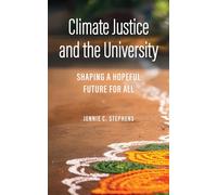 Climate Justice and the University: Shaping a Hopeful Future for All (Critical University Studies)