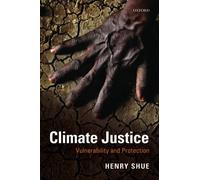 Climate Justice: Vulnerability and Protection - Paperback NEW Henry Shue (Aut 09