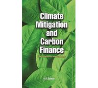 Climate Mitigation and Carbon Finance : Global Initiatives & Challenges