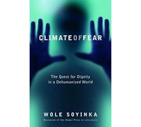 [Climate of Fear 2004: The Quest for Dignity in a Dehumanized World (Reith Lectures)] [By: Soyinka, Wole] [January, 2005]