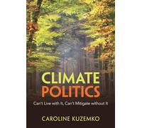Climate Politics: Can't Live with It, Can't Mitigate without It