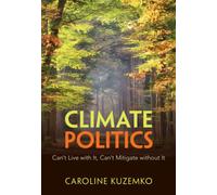 Climate Politics : Can't Live with It, Can't Mitigate without It