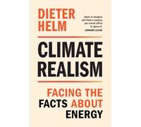 Climate Realism : Facing the Facts about Energy
