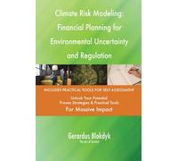 Climate Risk Modeling: Financial Planning for Environmental Uncertainty and Regulation