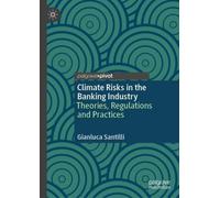 Climate Risks in the Banking Industry : Theories, Regulations and Practices