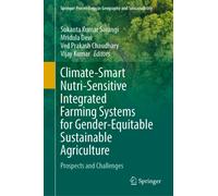 Climate-Smart Nutri-Sensitive Integrated Farming Systems for Gender-Equitable Sustainable Agriculture : Prospects and Challenges