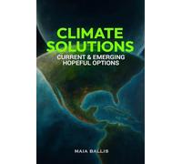 CLIMATE SOLUTIONS: Current & Emerging Hopeful Options