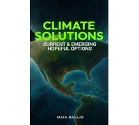 CLIMATE SOLUTIONS: Current & Emerging Hopeful Options