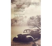Climate Terror: A Critical Geopolitics of Climate Change (New Security Challenges)