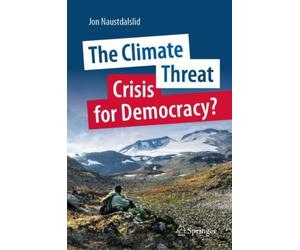 CLIMATE THREAT CRISIS FOR DEMOCRACY by Jon Naustdalslid Hardback Self Help