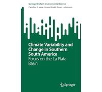 Climate Variability and Change in Southern South America: Focus on the La Plata Basin (SpringerBriefs in Environmental Science)
