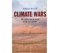 Climate Wars: What People Will Be Killed For in the 21st Century