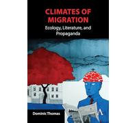 Climates of Migration: Ecology, Literature, and Propaganda