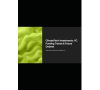 ClimateTech Investments: VC Funding Trends & Future Outlook