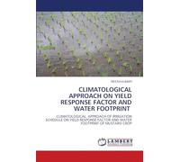 CLIMATOLOGICAL APPROACH ON YIELD RESPONSE FACTOR AND WATER FOOTPRINT: CLIMATOLOGICAL APPROACH OF IRRIGATION SCHEDULE ON YIELD RESPONSE FACTOR AND WATER FOOTPRINT OF MUSTARD CROP