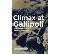Climax at Gallipoli: The Failure of the August Offensive: 42 (Campaigns and Commanders Series)