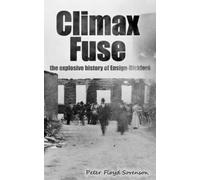 Climax Fuse: THE EXPLOSIVE HISTORY OF ENSIGN-BICKFORD