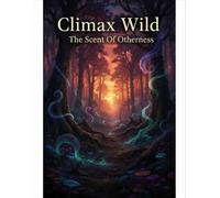 Climax Wild: The Scent Of Otherness