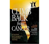 Climb Back From Cancer: A Survivor And Caregiver's Inspirational Journey