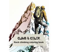 Climb & Color, Rock climbing coloring book: 8.5" x 11", 49 single sided coloring pages