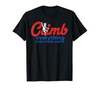 Climb Everything Push Your Limits Design T-Shirt