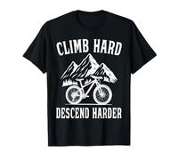 Climb Hard, Descend Harder Mountain Bike T-Shirt
