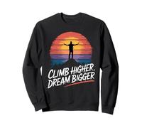 Climb higher, dream bigger, Adventure Design Sweatshirt
