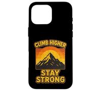 CLIMB HIGHER STAY STRONG hiker camper hiking adventures wild Case for iPhone 16 Pro Max