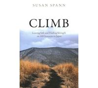Climb: Leaving Safe and Finding Strength on 100 Summits in Japan