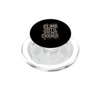 CLIMB UNTIL VIEWS CHANGE Motivational Climbing Quote PopSockets PopGrip for MagSafe