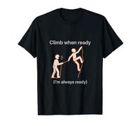 Climb When Ready (I'm Always Ready) Adventure Graphic T-Shirt