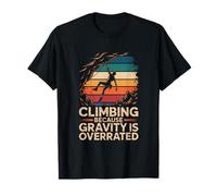 Climbing Because Gravity is Overrated Rock Climber T-Shirt