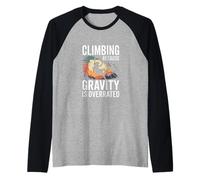 Climbing Because Gravity is Overrated Rock Climbing Raglan Baseball Tee
