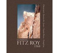 Climbing Fitz Roy, 1968: Reflections on the Lost Photos of the Third Ascent
