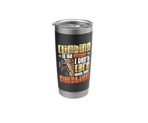 Climbing is The Answer Mountain Climbing Lover Stainless Steel Insulated Tumbler