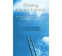 Climbing Jacob's Ladder: One Man's Journey to Rediscover a Jewish Spiritual Tradition