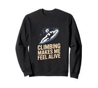 Climbing Makes Me Feel Alive Rock Climber Sweatshirt