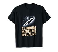 Climbing Makes Me Feel Alive Rock Climber T-Shirt