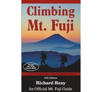 Climbing Mt. Fuji: A Complete Guidebook (5th Edition)