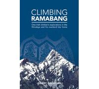 Climbing Ramabang: One Irish Climber's explorations in the Himalaya and his overland trip home