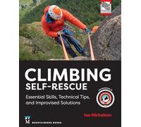 Climbing Self-Rescue: Essential Skills, Technical Tips & Improvised Solutions