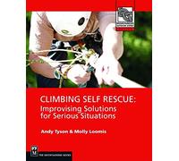 Climbing Self Rescue: Improvising Solutions for Serious Situations (Mountaineers Outdoor Expert)