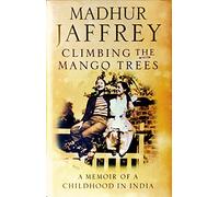 Climbing the Mango Trees: A Memoir of a Childhood in India