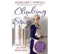 Climbing the Stairs: From kitchen maid to cook; the heartwarming memoir of a life in service