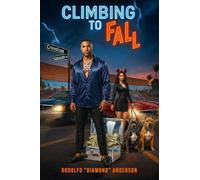 CLIMBING TO FALL: A STREET STORY ABOUT LOVE, GREED AND DIRE CONSEQUENCES