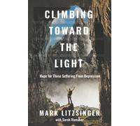 Climbing Toward the Light: Hope for Those Suffering From Depression