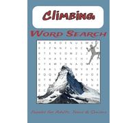 Climbing Word Search Puzzle Book: Word Searches with Easy to Read Print About Mountain Climbing, Alpine Climbing, Rock Climbing, Ice Climbing and More ... Gifts for Vacations, Holidays and Free Times