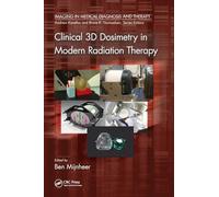 Clinical 3D Dosimetry in Modern Radiation Therapy (Imaging in Medical Diagnosis and Therapy)