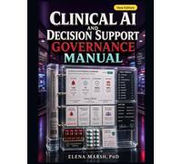 Clinical AI and Decision Support Governance Manual: EHR alerts, predictive tools, order sets, workflow review, safety controls, and executive-ready clinical governance