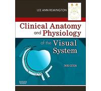 Clinical Anatomy and Physiology of the Visual System